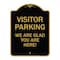 Signmission Parking Area Visitor Parking We Are Glad You Are Here!, Black & Gold Alum, 18" x 24", BG-1824-23471 A-DES-BG-1824-23471 - alternate 1